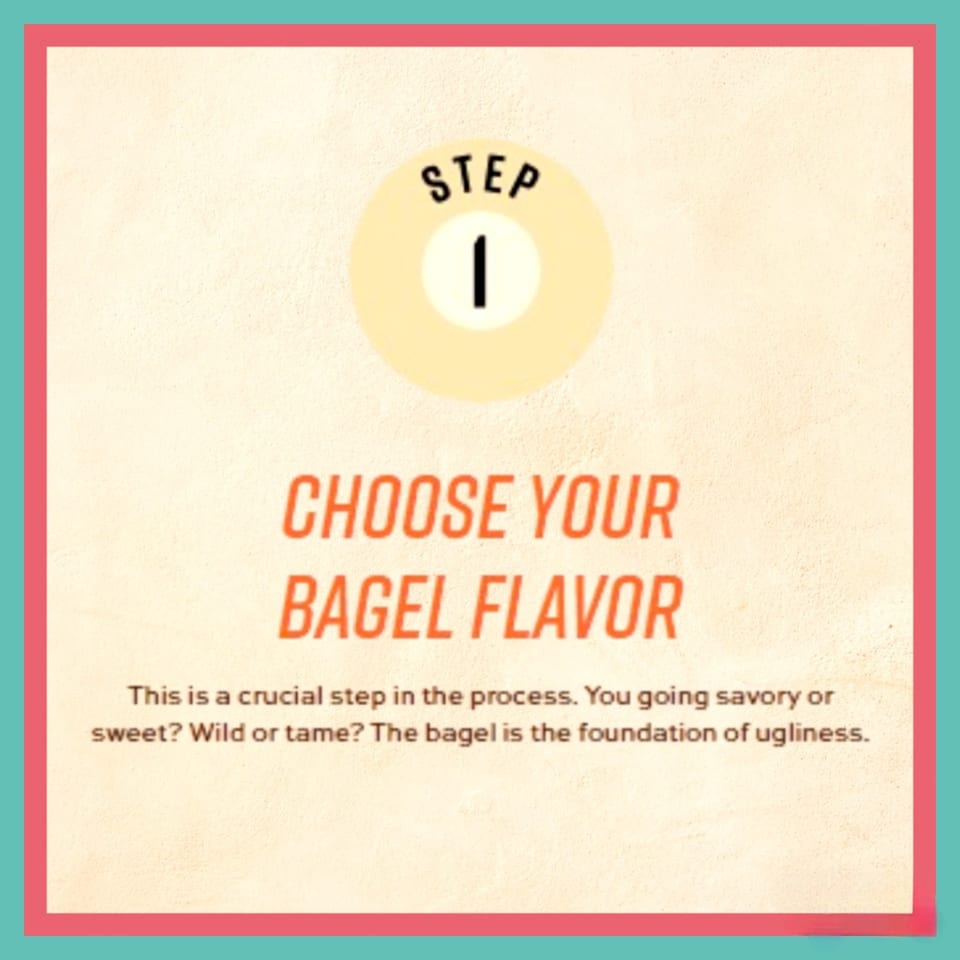A graphic with text "STEP 1 CHOOSE YOUR BAGEL FLAVOR" on a light background with pink and teal borders.